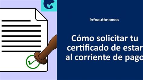 Cómo solicitar tu certificado de estar al corriente de pago a la