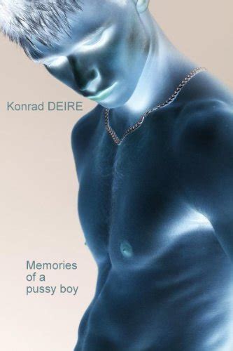 The Making Of A Pussy Boy Fraternal Cum Shots GAY By Konrad Deire Goodreads