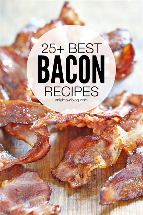 25+ Best Bacon Recipes - A Night Owl Blog