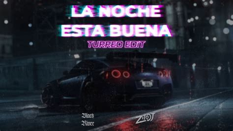 La Noche Esta Buena Turreo Edit Blackriver Ft Zito Dj YouTube