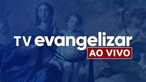 TV Evangelizar AO VIVO YouTube