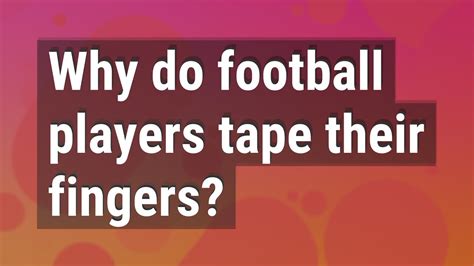 Why Do Football Players Tape Their Fingers Youtube