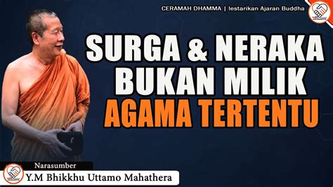 Surga Dan Neraka Bukan Milik Agama Tertentu Y M Bhikkhu Uttamo