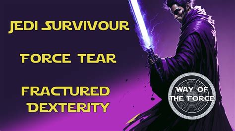 I Am A Jedi Survivor Force Tear Fractured Dexterity Gameplay