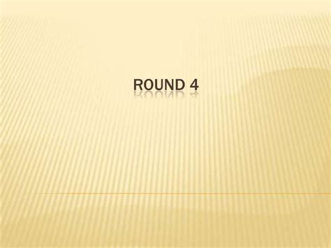 Round 4 | PPT
