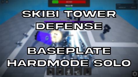 Baseplate Hardmode Solo Skibi Tower Defense YouTube