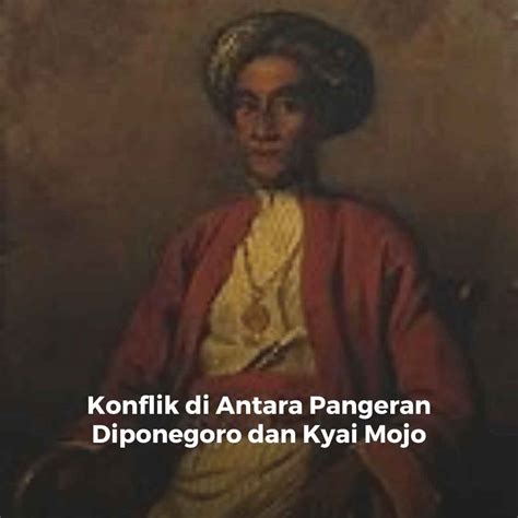 Konflik di Antara Pangeran Diponegoro dan Kyai Mojo - DUNIA PENDIDIK