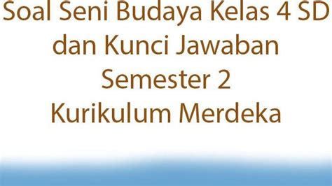 15 Soal Seni Budaya Kelas 4 Sd Dan Kunci Jawaban Semester 2 Kurikulum Merdeka Tribunpontianak