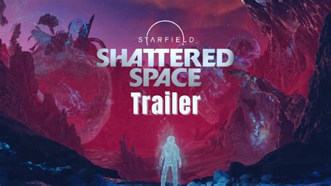 Starfield Shattered Space trailer promises ghosts and eldritch worlds