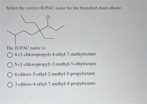 Solved Select The Correct Iupac Name For The Branched Ch