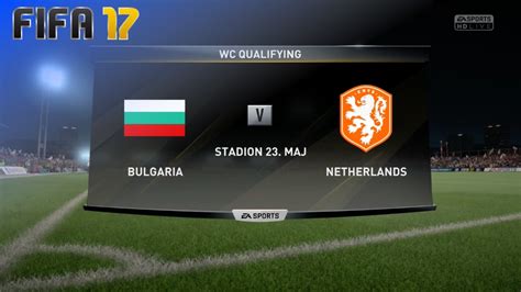 FIFA 17 Bulgaria Vs Netherlands Stadion 23 Maj YouTube