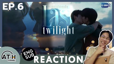 AUTO ENG SUB REACTION RECAP EP 6 Last Twilight ภาพนายไมเคยลม