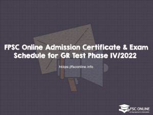 FPSC Online Admission Certificate Exam Schedule For GR Test Phase IV 2022