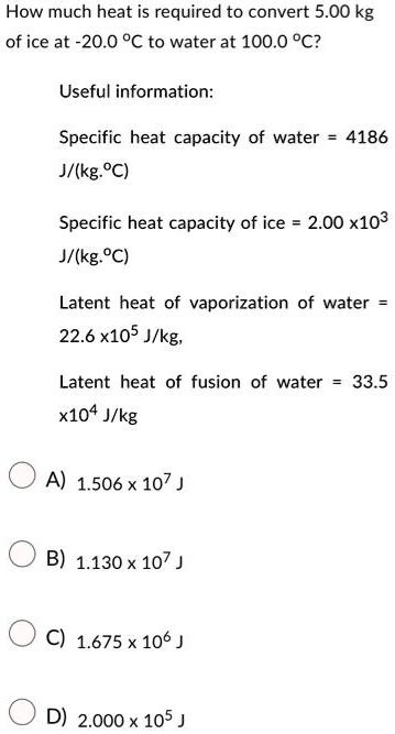 SOLVED: How much heat is required to convert 5.00 kg of ice at-20.0C to ...