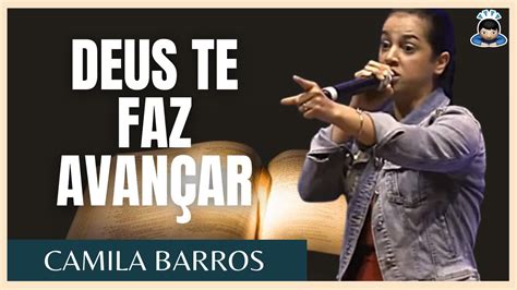 CAMILA BARROS DEUS TE FAZ AVANÇAR PREGAÇÕES EVANGÉLICAS YouTube