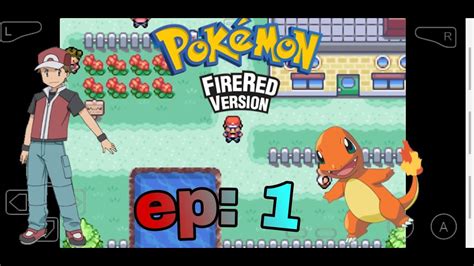 Pokemon Fire Red Ep 1 Youtube