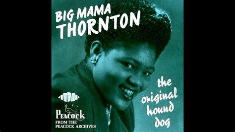 Big Mama Thornton Hound Dog Youtube