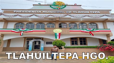 Tlahuiltepa Hgo Lugar Donde Se Riegan Las Tierras Arcillosas