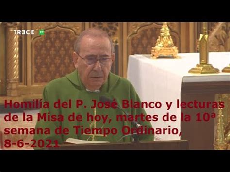 Homilía del P José Blanco y lecturas de Misa de hoy martes 10ª semana