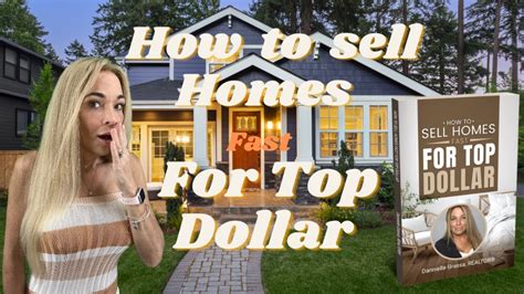 How To Sell Your Homes Fast For Top Dollar Youtube