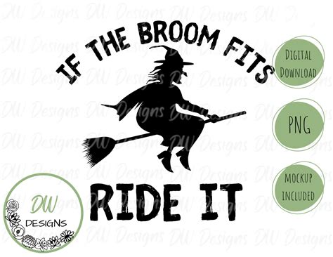 If The Broom Fits Ride It Png Witch Broom Svg Png Witch Svg Witch