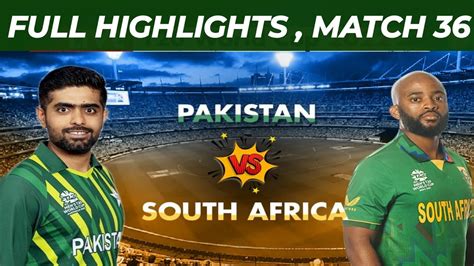 Pakistan Vs South Today Match Highlights Pakistan Vs South Africa