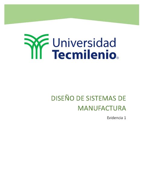 Evidencia Sistemas De Manufactura Dise O De Sistemas De Manufactura