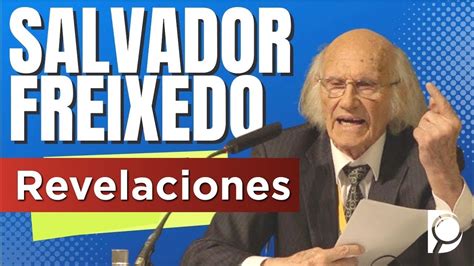 Las Revelaciones De SALVADOR FREIXEDO YouTube