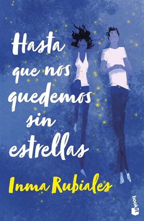 Hasta Que Nos Quedemos Sin Estrellas Inma Rubiales Casa Del Libro