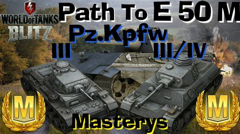 WOT Blitz Pz III Pz III IV Mastery Gameplay Path To E 50 M YouTube