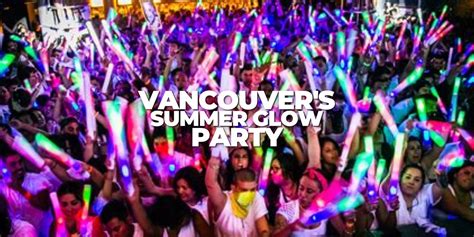 Vancouvers Summer Glow Party Location Tba Official Summer Kick Off