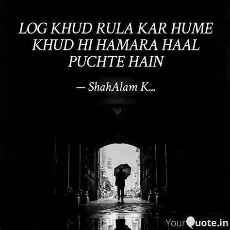 LOG KHUD RULA KAR HUME KH Quotes Writings By ShahAlam K YourQuote