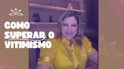 Como Superar O Vitimismo Youtube