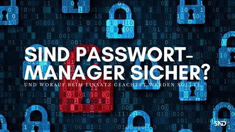 Sind Passwort Managers Sicher Snd It Solutions