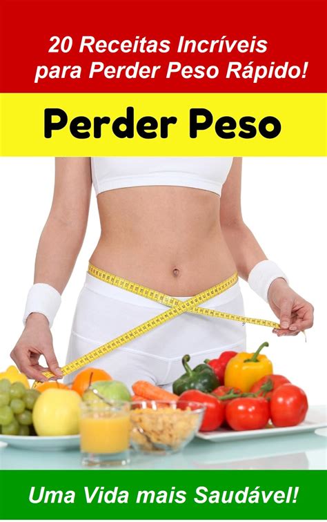 20 Receitas Incríveis Para Perder Peso Rápido