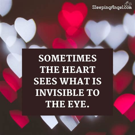 Sometimes The Heart Sees What Is Invisible To The Eye Heart Quotes