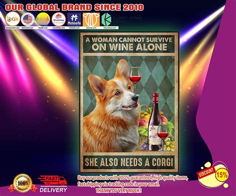 A Woman Cannot Survive On Wine Alone She Also Needs A Corgi Poster