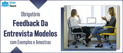 Modelos Essenciais De Feedback De Entrevista Exemplos E Amostras