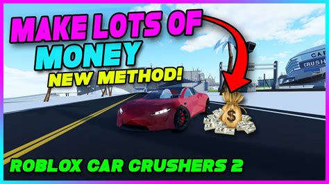 How To Make Lots Of Money In Car Crushers 2 NEW METHOD 2021 ROBLOX