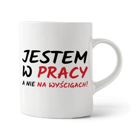 Kubek Dla Pracownika Mieszne Zabawne Wzory Praca Prezent