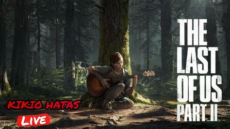 The Last Of Us Ii Cz Chill Stream Kikio Hatas Live Youtube