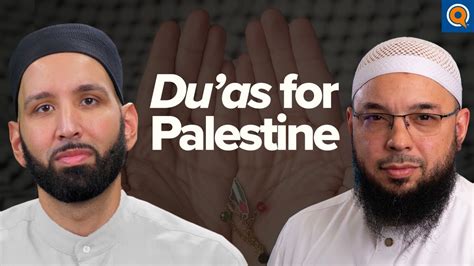 How To Make Dua For Palestine Dr Omar Suleiman Dr Tahir Wyatt