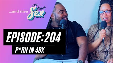 Episode 204 And Then We Had Sex Pn In 4dx Youtube