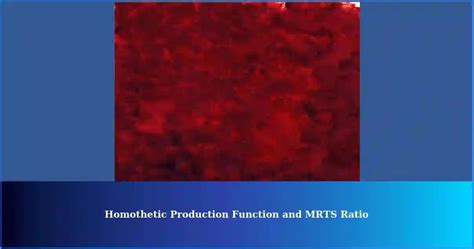 Homothetic Production Function and MRTS Ratio: Inputs Used is Constant