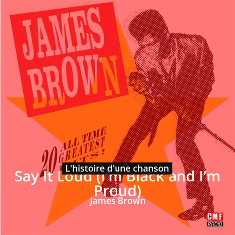 Lhistoire Dune Chanson Say It Loud Im Black And Im Proud James