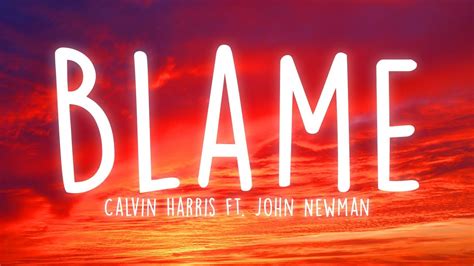 Calvin Harris Blame Lyrics Ft John Newman YouTube