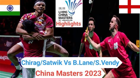 Chirag Shetty SatwikReddy Vs Ben Lane Sean Vendy China Masters 2023