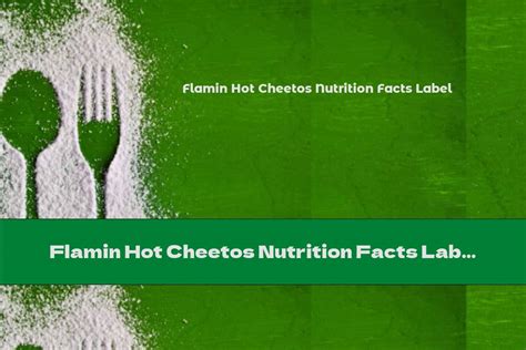 Flamin Hot Cheetos Nutrition Facts Label This Nutrition