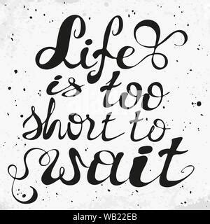 Life Is Too Short To Wait Inspirational Quote Lettering Motivational