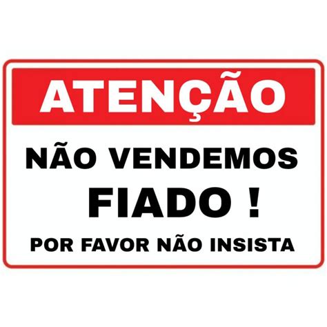 Placa sinalizadora Atenção Não Vendemos Fiado 20x30 Shopee Brasil